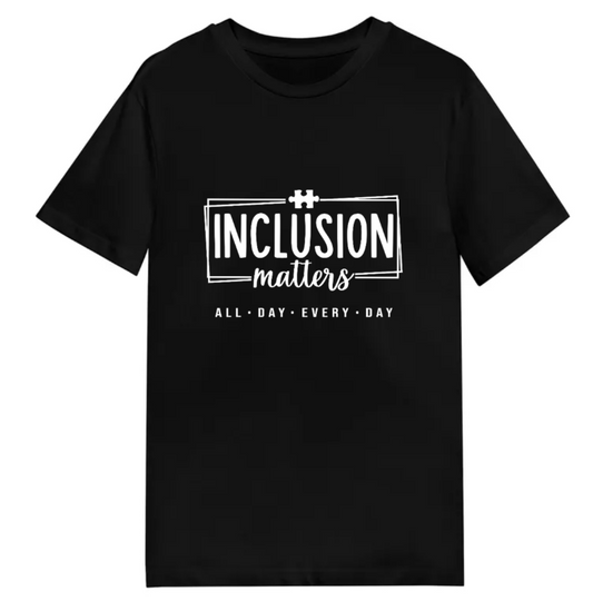 Adult unisex shirts #117 Autism Inclusion Matters