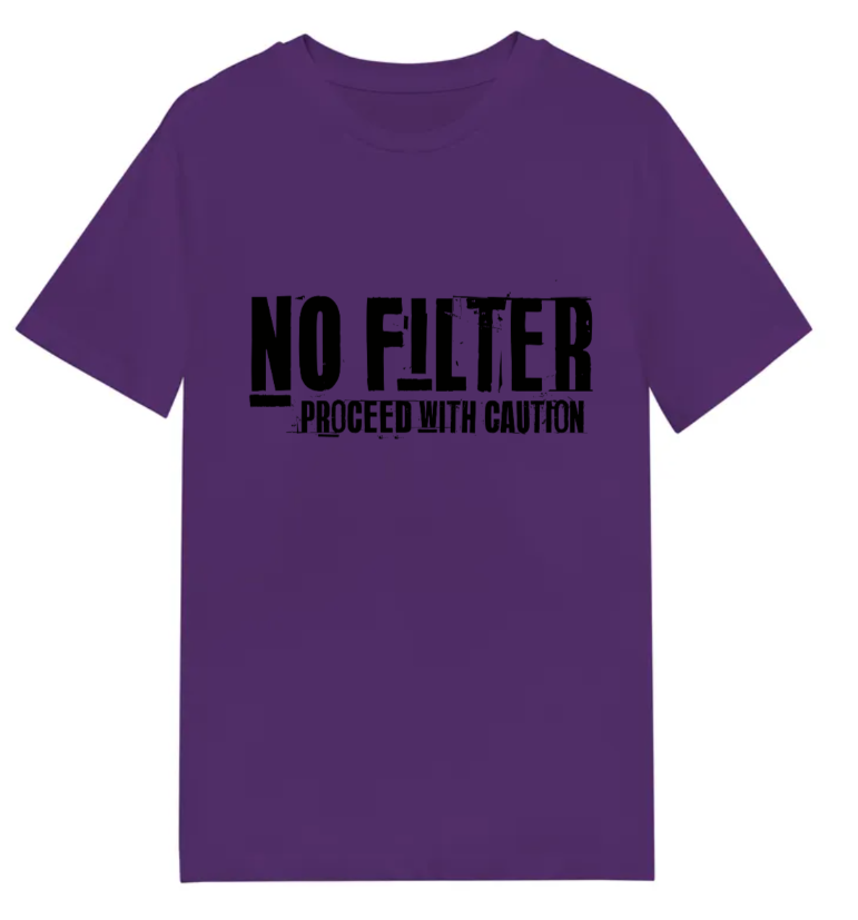 No Filter Proceed with caution! T-Shirt