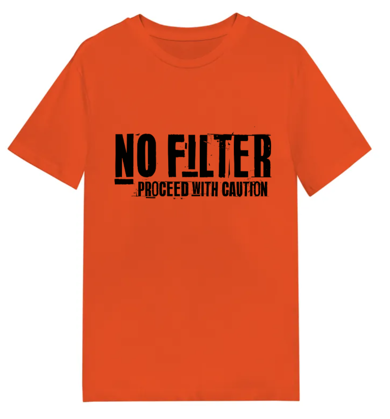 No Filter Proceed with caution! T-Shirt