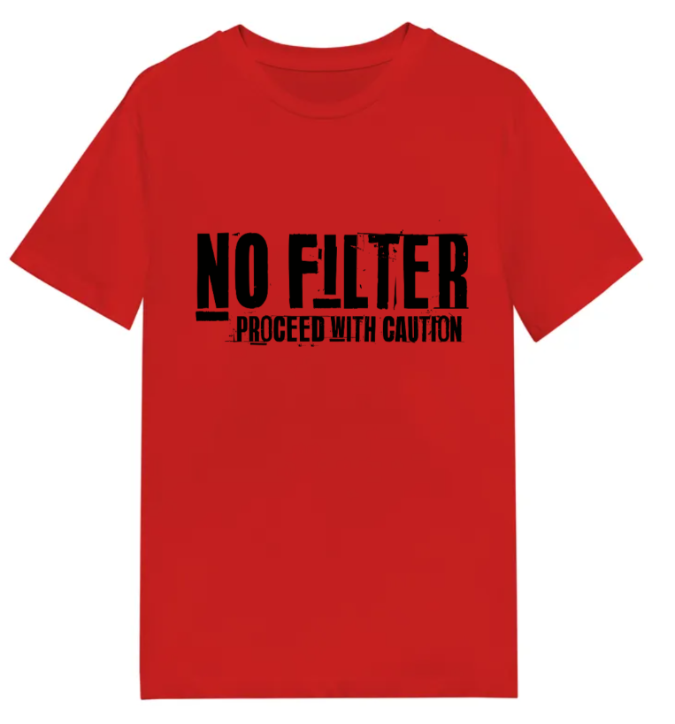No Filter Proceed with caution! T-Shirt